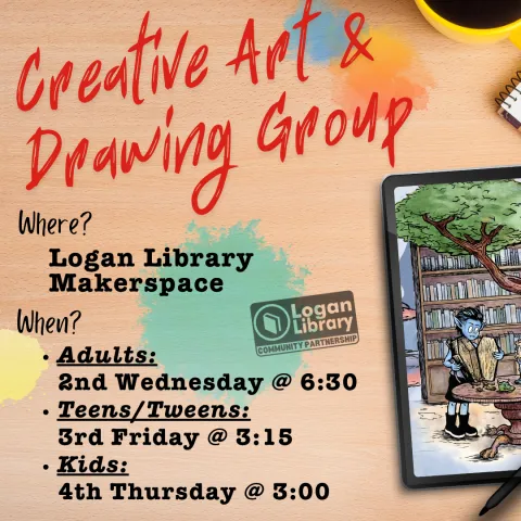 Creative art & drawing group. Where: Logan library makerspace. When: Adults 2nd wednesday at 6:30 pm. Teens/Tweens 3rd friday at 3:15 pm. Kids 4th thursday at 3 pm.