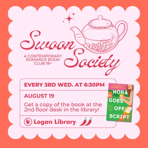 The heading reads: "Swoon Society: A Contemporary Romance Book Club 18+." To the right of the heading is a transparent teapot containing tea leaves and water. Below the heading and teapot, the book cover of 'Nora Goes Off Script' by Annabel Monaghan is shown. To the left of the book cover is a box with text reading "Every third Tuesday at 6:30 PM. August 19. Get a copy of the book at the 2nd floor desk in the library." The Logan Library logo features two chili peppers adjacent to it.