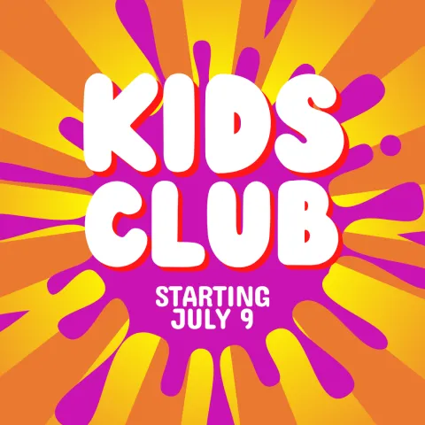 Kids Club. Starting July 9