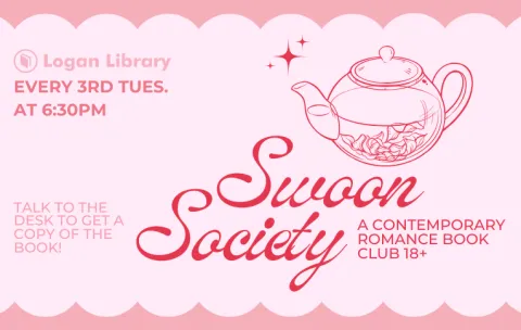 The Logan Library Logo is shown at the top. Underneath it is an image of a teapot filled with liquid and tea leaves. Text reads "Swoon Society: a contemporary romance book club 18+. Every third Tuesday at 6:30 PM. Talk to the desk to get a copy of the book!"