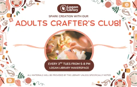 Logan Library logo is shown. Text reads "Spark creation with our adult crafter's club! Every third Tuesday from 5-8 PM in the Cytiva Makerspace. All materials will be provided by the library unless specifically noted." In the center of the graphic is an image of a person threading beads onto a string to make a bracelet.
