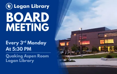 View of the Logan Library lit up at night from the plaza. Text reads "Logan Library Board Meeting. Every third Monday at 5:30. Quaking Aspen Room, Logan Library." Logan Library logo is shown.