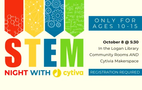 Text reads "STEM night with Cytiva. Only for ages 1-15. October at 5:30 in the Logan Library Community Rooms and Cytiva Makerspace. Registration required."