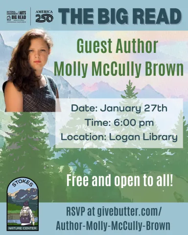 The Big Read, Guest Author Molly McCully Brown. Date: January 27th, Time: 6:00 PM, Location: Logan Library, Free and open to all. RSVP at givebutter.com/Author-Molly-McCully-Brown. National Endowment for the Arts Big Read, Stoker Nature Center, and America 250 logo's are shown as well as a photo of the author. 